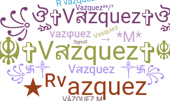 နာမ်မြောက်မည့်အမည် - Vazquez
