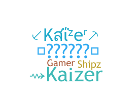 နာမ်မြောက်မည့်အမည် - Kaizer