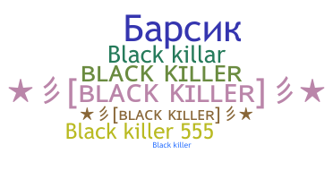နာမ်မြောက်မည့်အမည် - blackkiller
