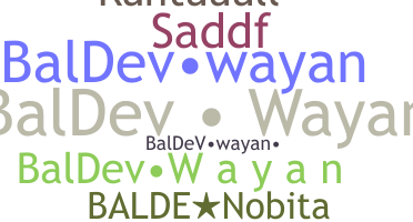 နာမ်မြောက်မည့်အမည် - BalDevWayan