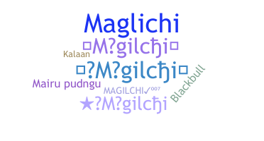 နာမ်မြောက်မည့်အမည် - Magilchi