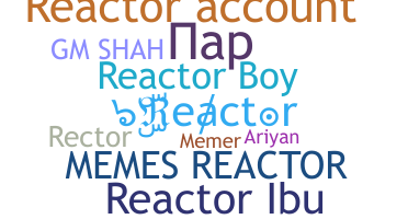 နာမ်မြောက်မည့်အမည် - Reactor