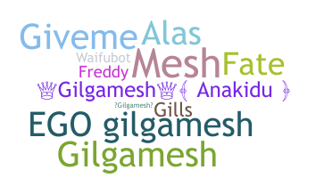 နာမ်မြောက်မည့်အမည် - gilgamesh