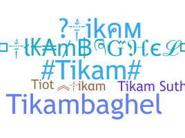 နာမ်မြောက်မည့်အမည် - Tikam
