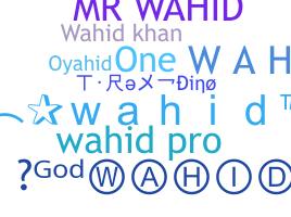 နာမ်မြောက်မည့်အမည် - Wahid