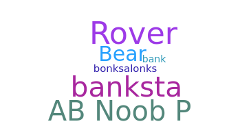 နာမ်မြောက်မည့်အမည် - Banks