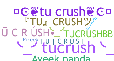 နာမ်မြောက်မည့်အမည် - TUCRUSH