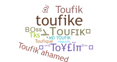 နာမ်မြောက်မည့်အမည် - Toufik