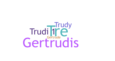 နာမ်မြောက်မည့်အမည် - Trudi