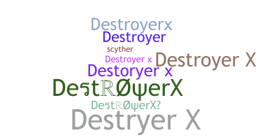နာမ်မြောက်မည့်အမည် - DestroyerX