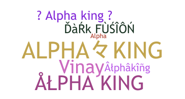 နာမ်မြောက်မည့်အမည် - AlphaKing
