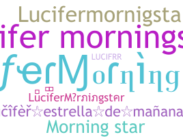 နာမ်မြောက်မည့်အမည် - LuciferMorningstar