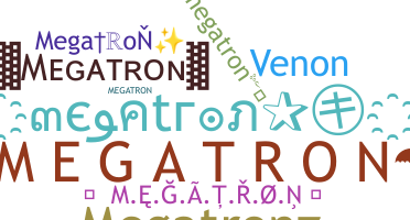 နာမ်မြောက်မည့်အမည် - megatron
