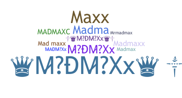 နာမ်မြောက်မည့်အမည် - MadMaXX