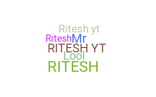 နာမ်မြောက်မည့်အမည် - RITESHYT