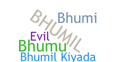 နာမ်မြောက်မည့်အမည် - Bhumil