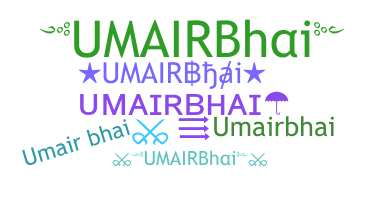နာမ်မြောက်မည့်အမည် - UMAIRBhai