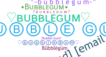 နာမ်မြောက်မည့်အမည် - bubblegum