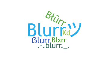 နာမ်မြောက်မည့်အမည် - Blurr