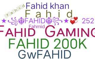 နာမ်မြောက်မည့်အမည် - Fahid