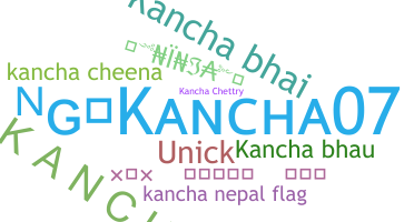 နာမ်မြောက်မည့်အမည် - Kancha