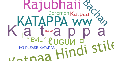 နာမ်မြောက်မည့်အမည် - Katappa