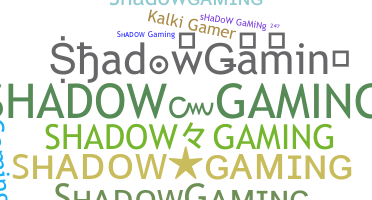 နာမ်မြောက်မည့်အမည် - ShadowGaming