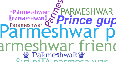 နာမ်မြောက်မည့်အမည် - Parmeshwar