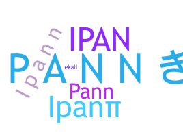 နာမ်မြောက်မည့်အမည် - Ipann