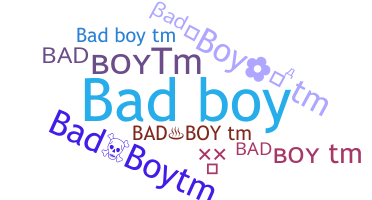 နာမ်မြောက်မည့်အမည် - BadBoyTM