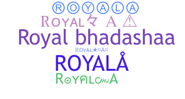 နာမ်မြောက်မည့်အမည် - Royala