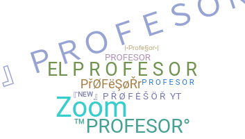 နာမ်မြောက်မည့်အမည် - Profesor