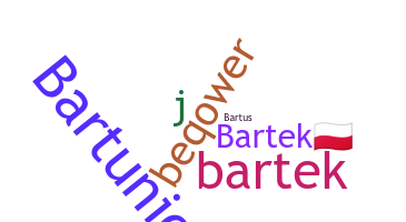 နာမ်မြောက်မည့်အမည် - bartek