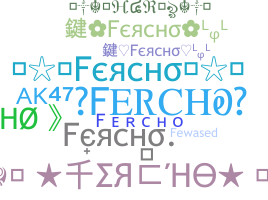 နာမ်မြောက်မည့်အမည် - Fercho