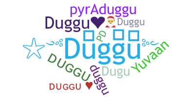 နာမ်မြောက်မည့်အမည် - Duggu