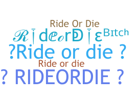 နာမ်မြောက်မည့်အမည် - rideordie