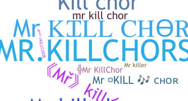 နာမ်မြောက်မည့်အမည် - MrKillChor